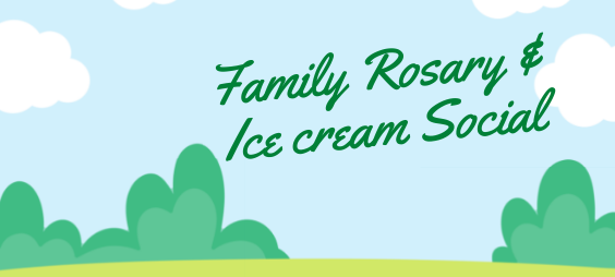 RESCHEDULED- Rosary and Ice Cream Social
